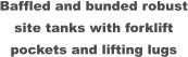 Baffled and bunded robust site tanks with forklift pockets and lifting lugs